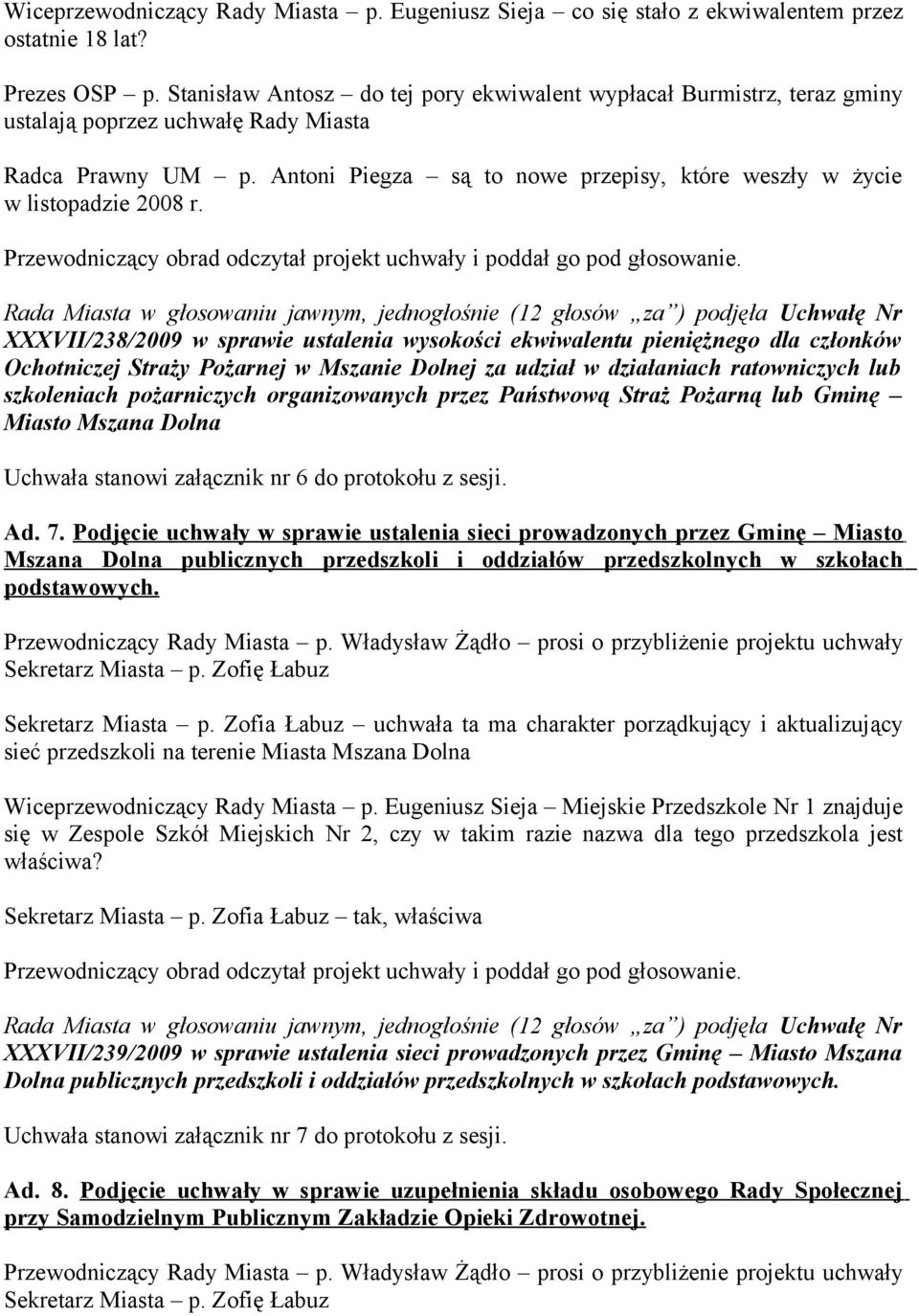 Antoni Piegza są to nowe przepisy, które weszły w życie w listopadzie 2008 r.