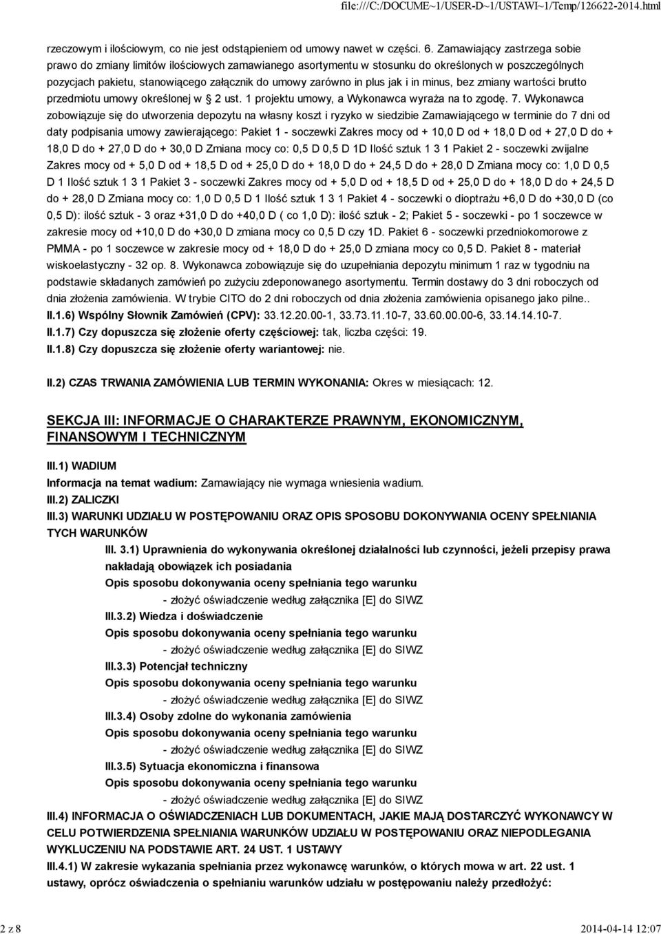 jak i in minus, bez zmiany wartości brutto przedmiotu umowy określonej w 2 ust. 1 projektu umowy, a Wykonawca wyraża na to zgodę. 7.