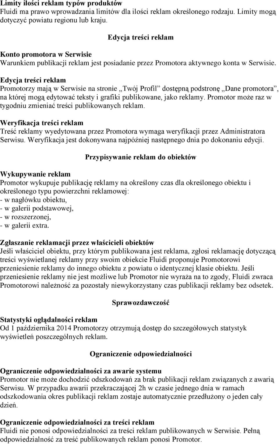 Edycja treści reklam Promotorzy mają w Serwisie na stronie Twój Profil dostępną podstronę Dane promotora, na której mogą edytować teksty i grafiki publikowane, jako reklamy.