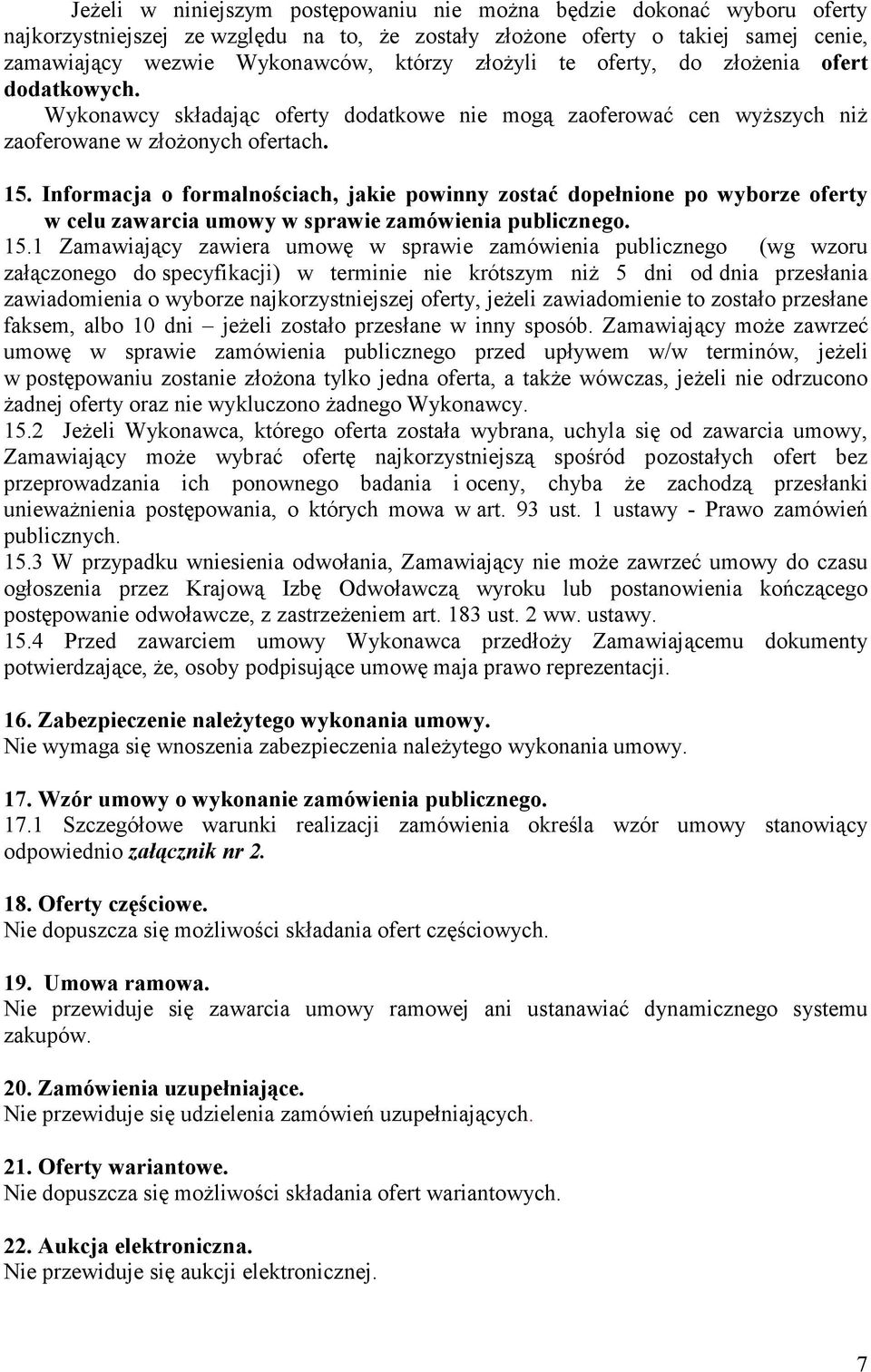 Informacja o formalnościach, jakie powinny zostać dopełnione po wyborze oferty w celu zawarcia umowy w sprawie zamówienia publicznego. 15.