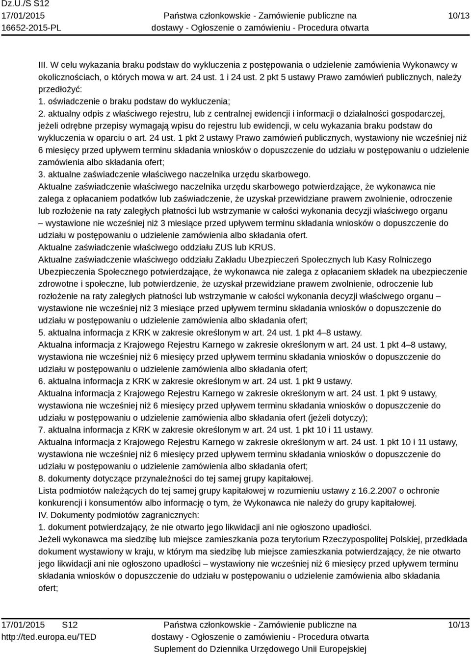 aktualny odpis z właściwego rejestru, lub z centralnej ewidencji i informacji o działalności gospodarczej, jeżeli odrębne przepisy wymagają wpisu do rejestru lub ewidencji, w celu wykazania braku