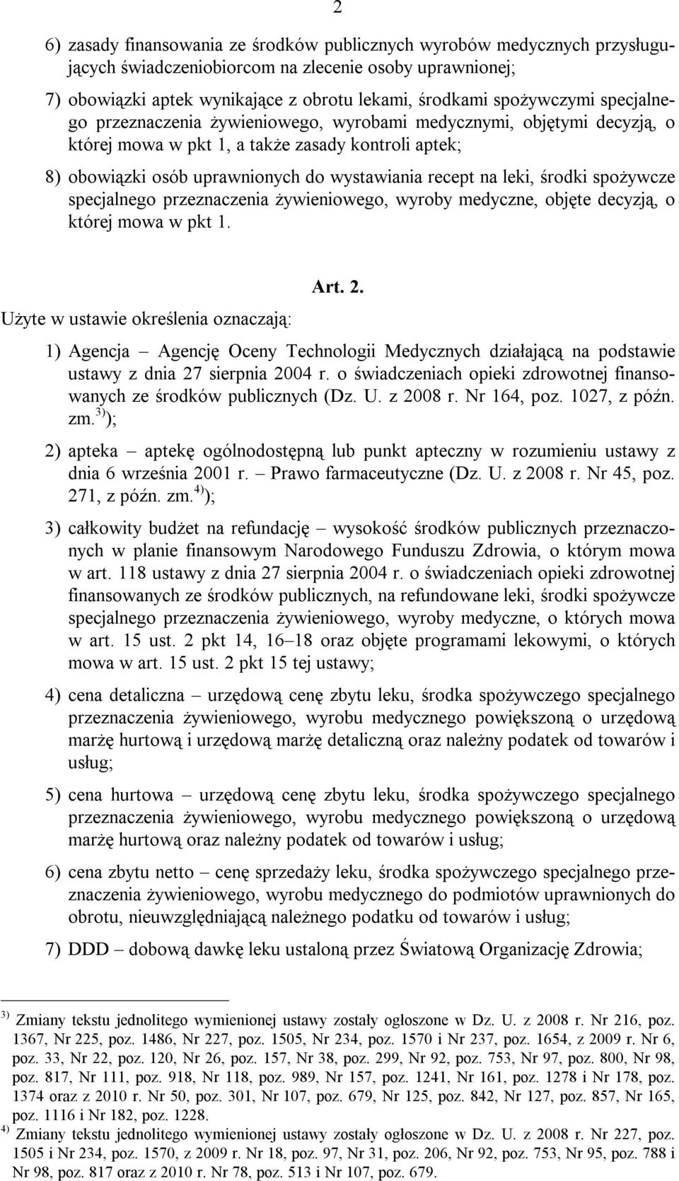 na leki, środki spożywcze specjalnego przeznaczenia żywieniowego, wyroby medyczne, objęte decyzją, o której mowa w pkt 1. Użyte w ustawie określenia oznaczają: Art. 2.