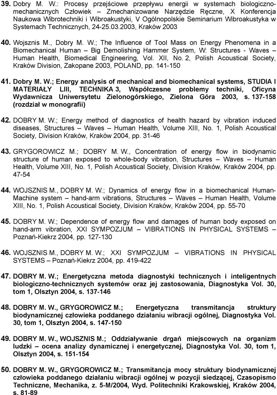 Wibroakustyka w Systemach Technicznych, 24-25.03.2003, Kraków 2003 40. Wo