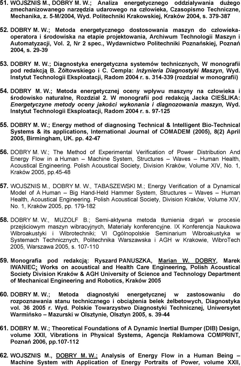 ; Metoda energetycznego dostosowania maszyn do człowiekaoperatora i środowiska na etapie projektowania, Archiwum Technologii Maszyn i Automatyzacji, Vol. 2, Nr 2 spec.