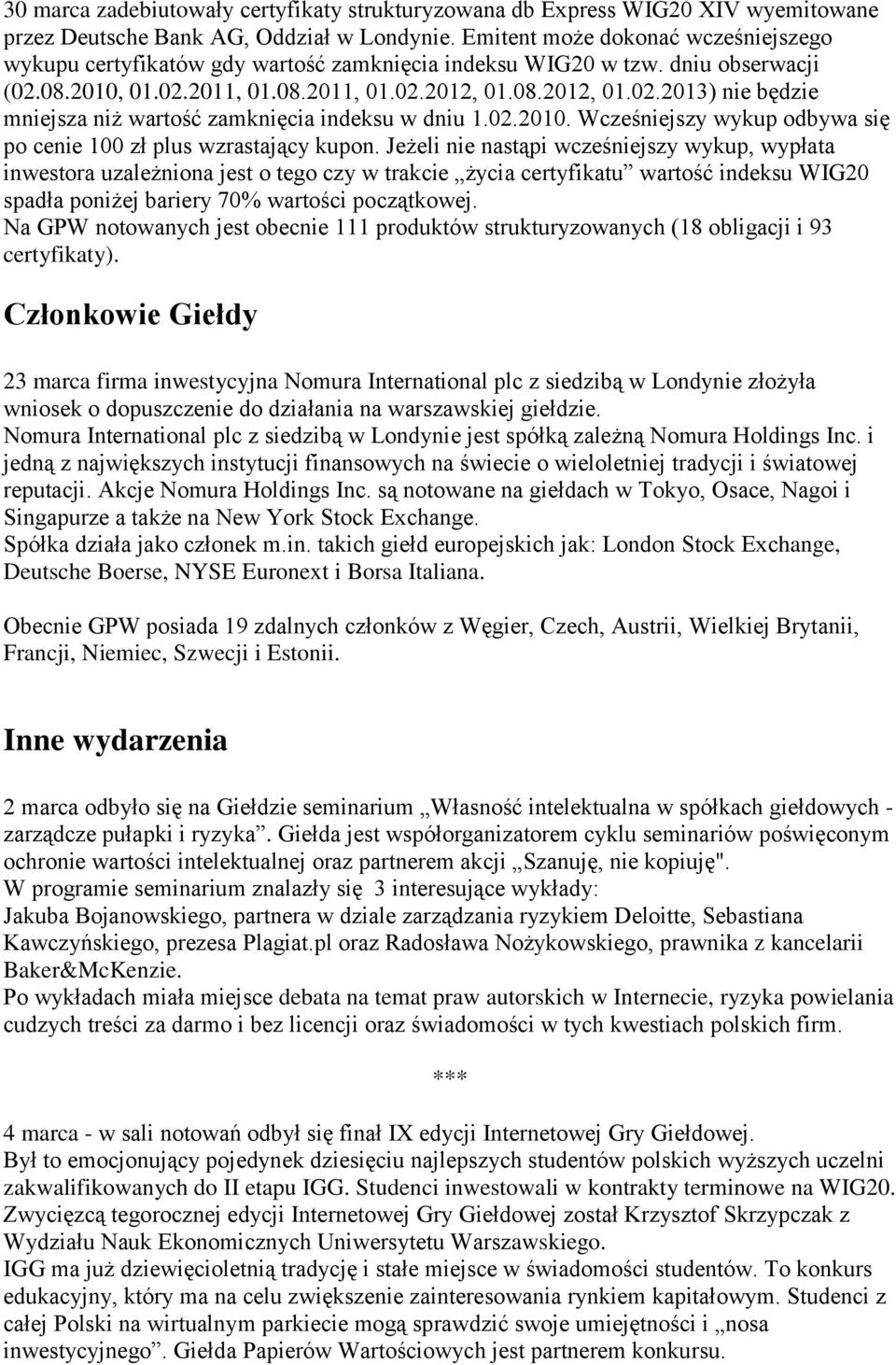 02.2010. Wcześniejszy wykup odbywa się po cenie 100 zł plus wzrastający kupon.