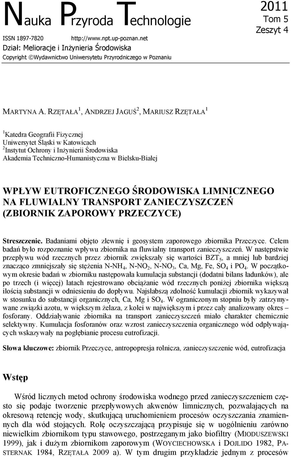 RZĘTAŁA 1, ANDRZEJ JAGUŚ 2, MARIUSZ RZĘTAŁA 1 1 Katedra Geografii Fizycznej Uniwersytet Śląski w Katowicach 2 Instytut Ochrony i Inżynierii Środowiska Akademia Techniczno-Humanistyczna w