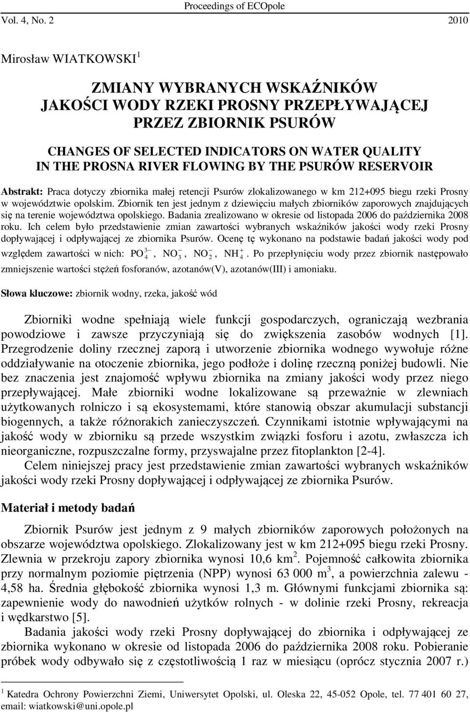 THE PSURÓW RESERVOIR Abstrakt: Praca dotyczy zbiornika małej retencji Psurów zlokalizowanego w km 212095 biegu rzeki Prosny w województwie opolskim.