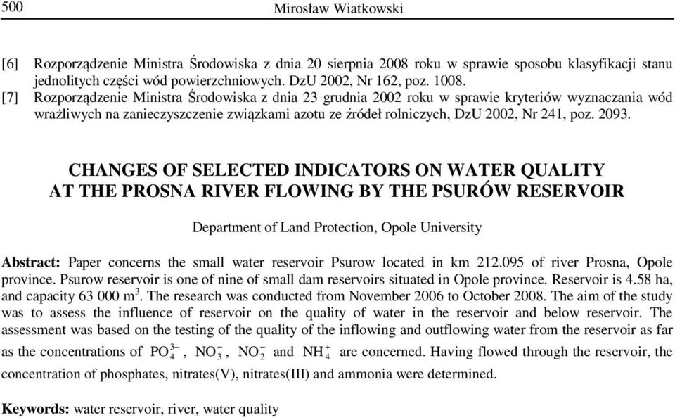 CHANGES OF SELECTED INDICATORS ON WATER QUALITY AT THE PROSNA RIVER FLOWING BY THE PSURÓW RESERVOIR Department of Land Protection, Opole University Abstract: Paper concerns the small water reservoir