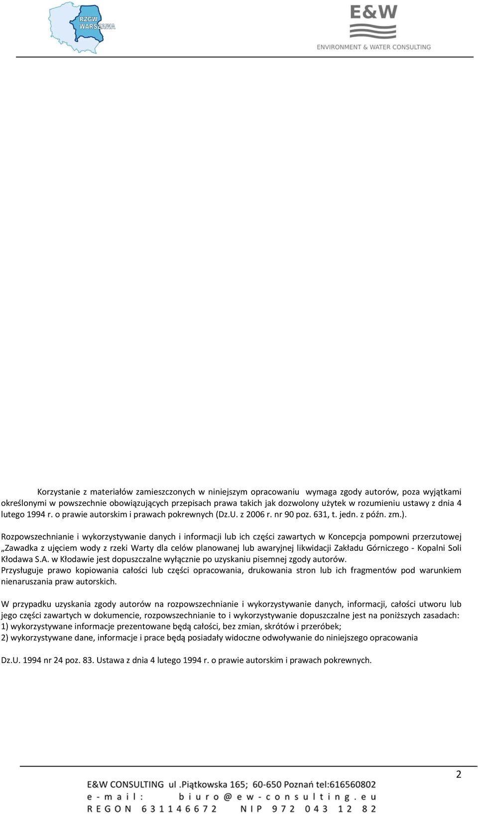 Rozpowszechnianie i wykorzystywanie danych i informacji lub ich części zawartych w Koncepcja pompowni przerzutowej Zawadka z ujęciem wody z rzeki Warty dla celów planowanej lub awaryjnej likwidacji