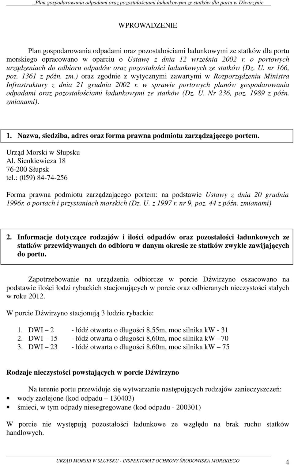 ) oraz zgodnie z wytycznymi zawartymi w Rozporządzeniu Ministra Infrastruktury z dnia 21 grudnia 2002 r.