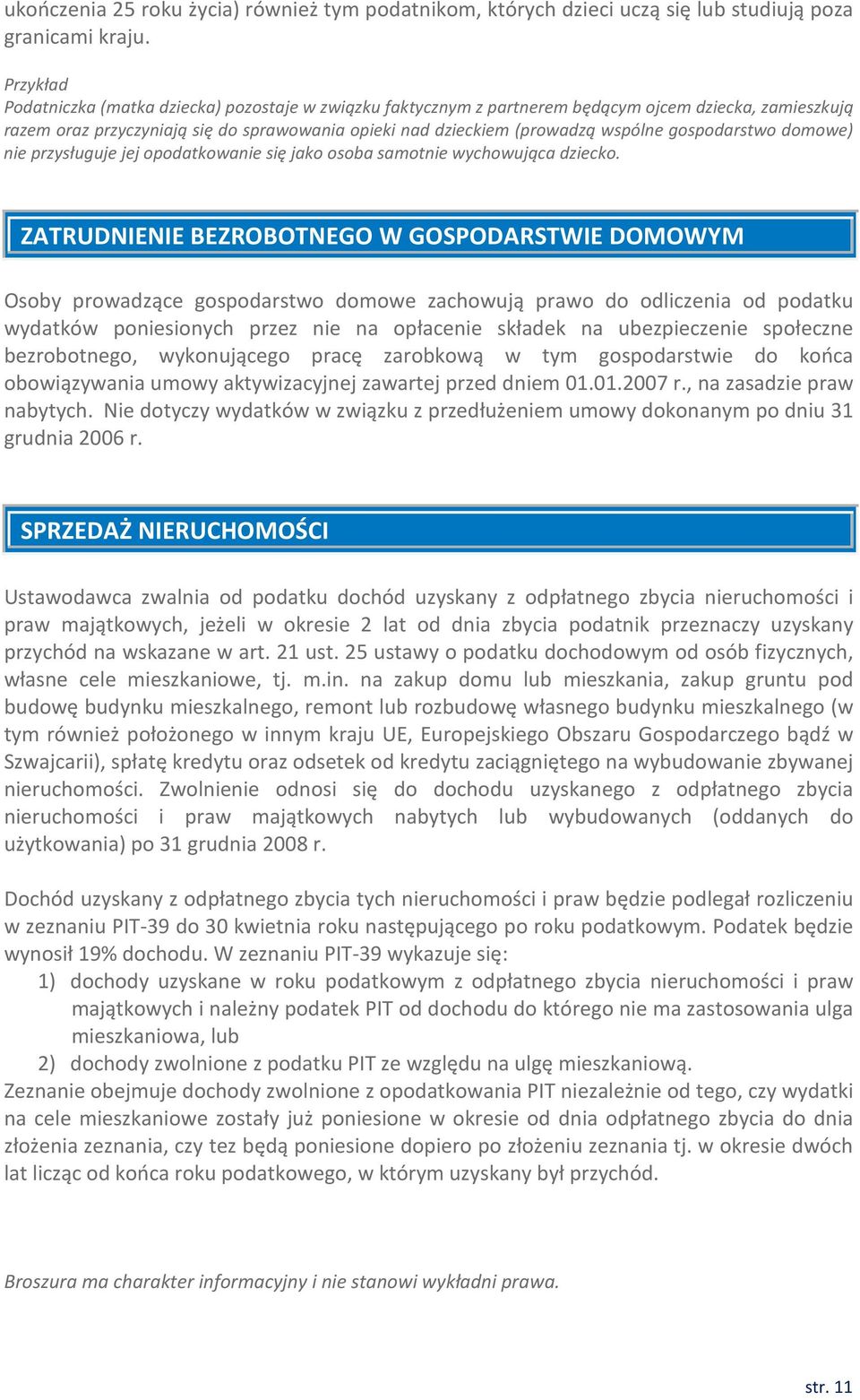 gospodarstwo domowe) nie przysługuje jej opodatkowanie się jako osoba samotnie wychowująca dziecko.