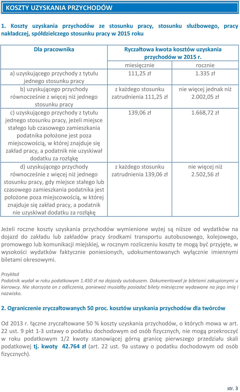 pracy b) uzyskującego przychody równocześnie z więcej niż jednego stosunku pracy c) uzyskującego przychody z tytułu jednego stosunku pracy, jeżeli miejsce stałego lub czasowego zamieszkania podatnika