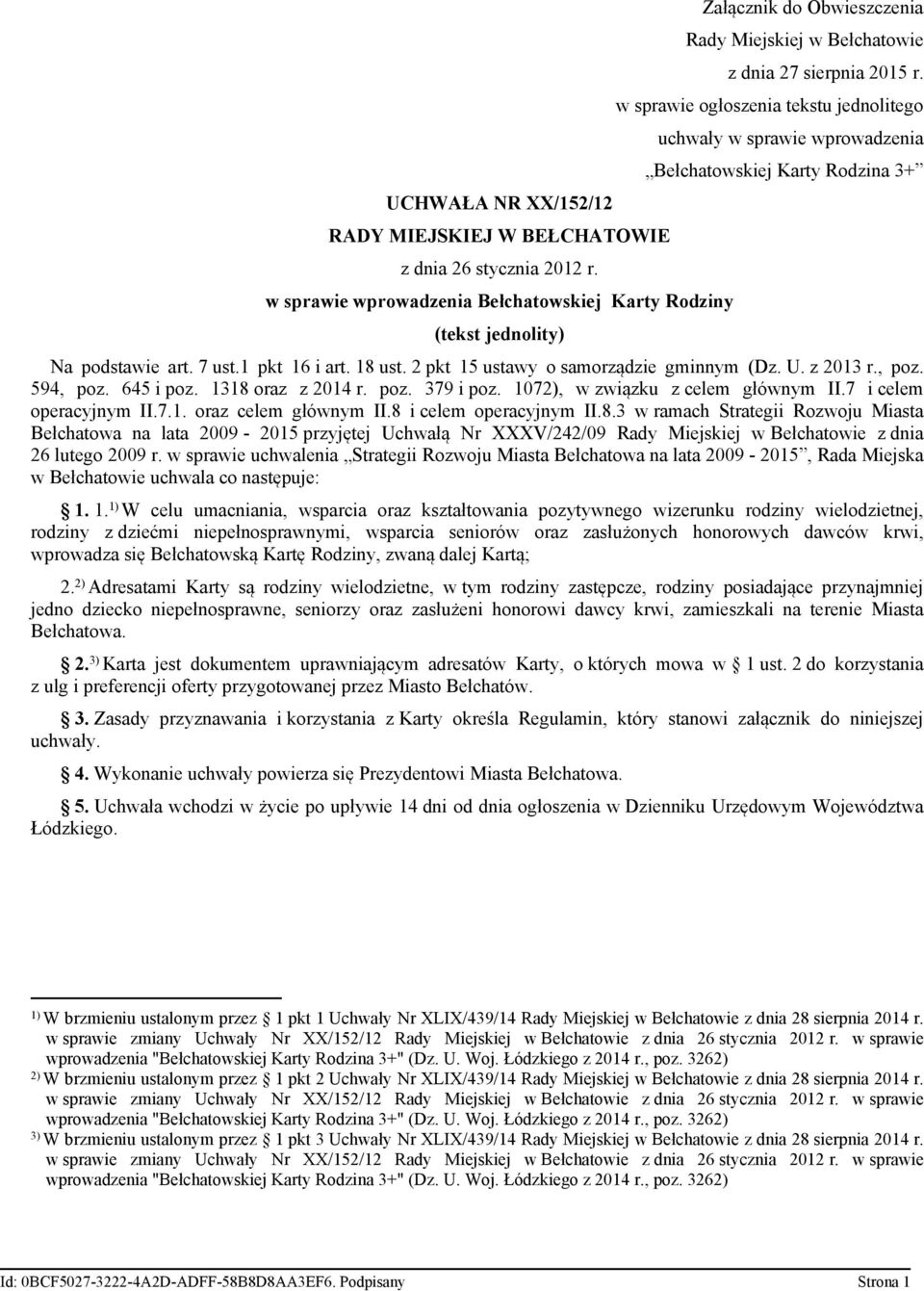 w sprawie ogłoszenia tekstu jednolitego uchwały w sprawie wprowadzenia Bełchatowskiej Karty Rodzina 3+ Na podstawie art. 7 ust.1 pkt 16 i art. 18 ust. 2 pkt 15 ustawy o samorządzie gminnym (Dz. U.