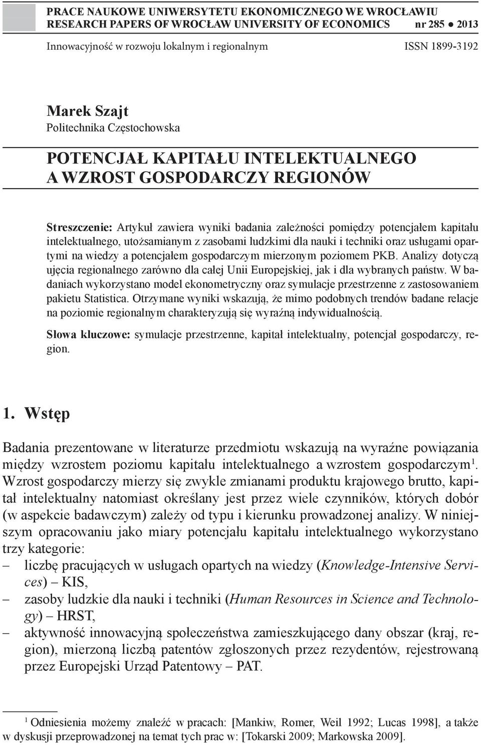 utożsamianym z zasobami ludzkimi dla nauki i techniki oraz usługami opartymi na wiedzy a potencjałem gospodarczym mierzonym poziomem.