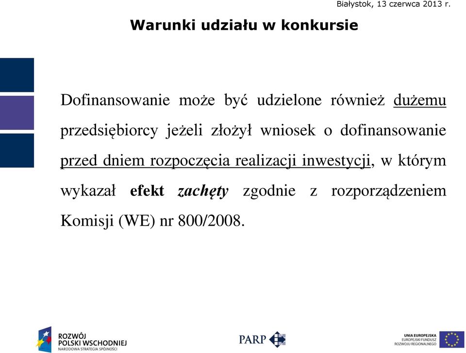 złożył wniosek o dofinansowanie przed dniem rozpoczęcia realizacji