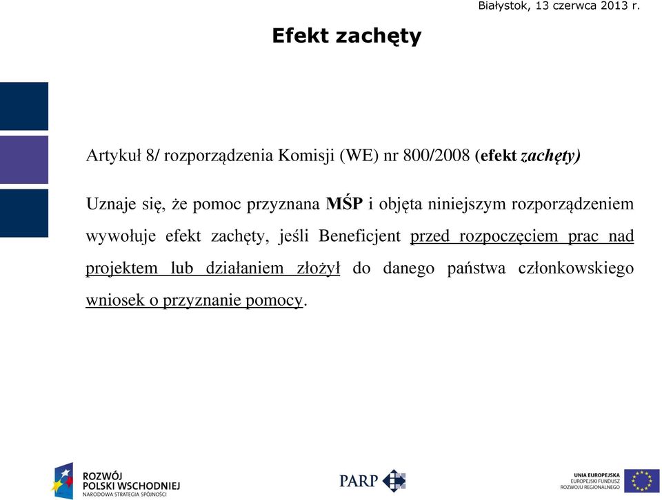 rozporządzeniem wywołuje efekt zachęty, jeśli Beneficjent przed rozpoczęciem