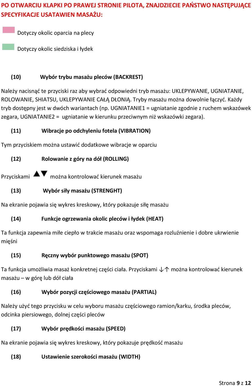 Każdy tryb dostępny jest w dwóch wariantach (np. UGNIATANIE1 = ugniatanie zgodnie z ruchem wskazówek zegara, UGNIATANIE2 = ugniatanie w kierunku przeciwnym niż wskazówki zegara).