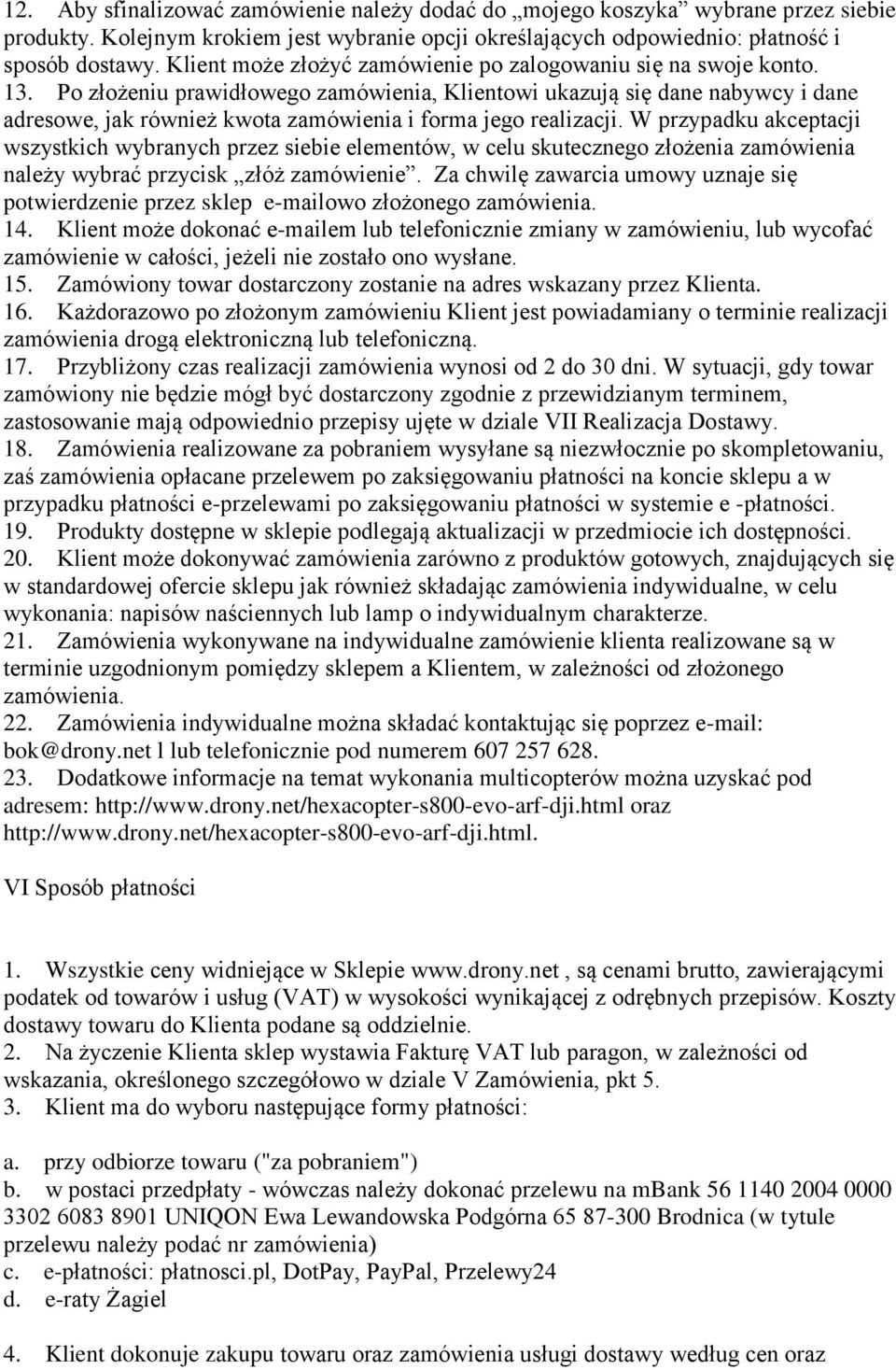 Po złożeniu prawidłowego zamówienia, Klientowi ukazują się dane nabywcy i dane adresowe, jak również kwota zamówienia i forma jego realizacji.