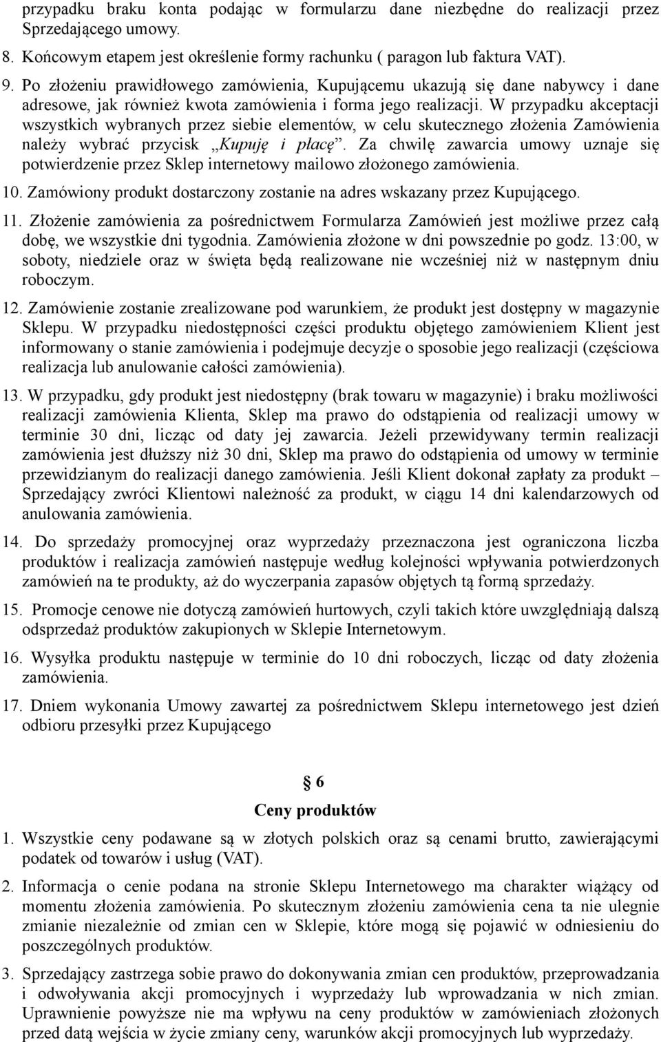 W przypadku akceptacji wszystkich wybranych przez siebie elementów, w celu skutecznego złożenia Zamówienia należy wybrać przycisk Kupuję i płacę.