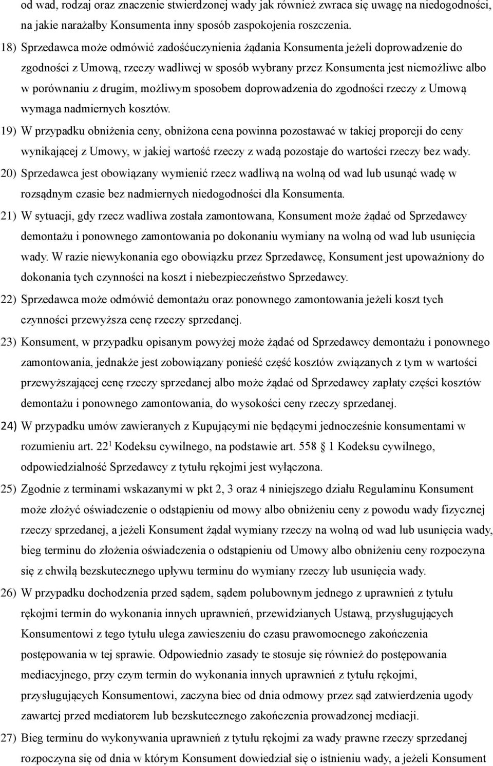 drugim, możliwym sposobem doprowadzenia do zgodności rzeczy z Umową wymaga nadmiernych kosztów.