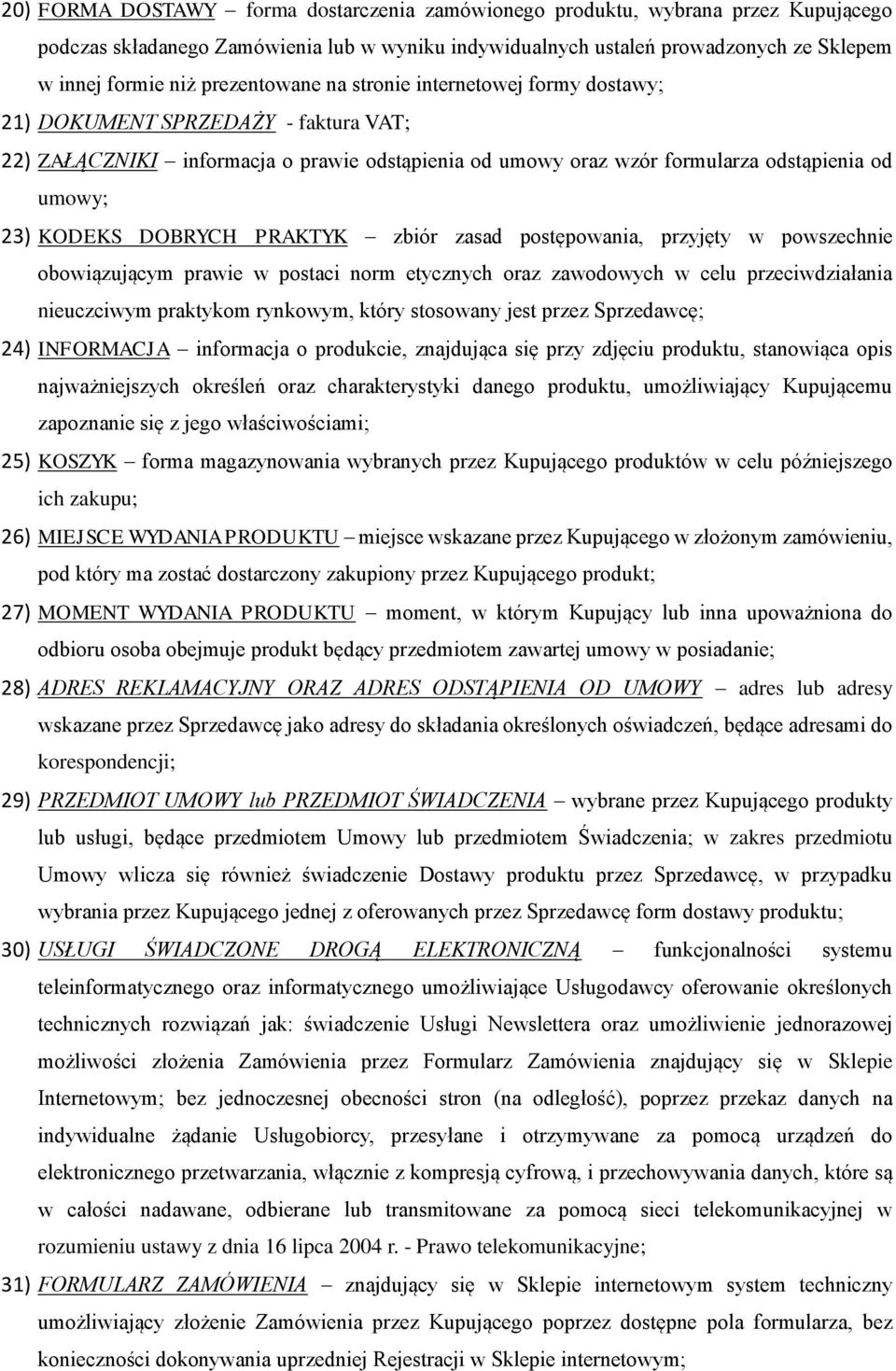 DOBRYCH PRAKTYK zbiór zasad postępowania, przyjęty w powszechnie obowiązującym prawie w postaci norm etycznych oraz zawodowych w celu przeciwdziałania nieuczciwym praktykom rynkowym, który stosowany