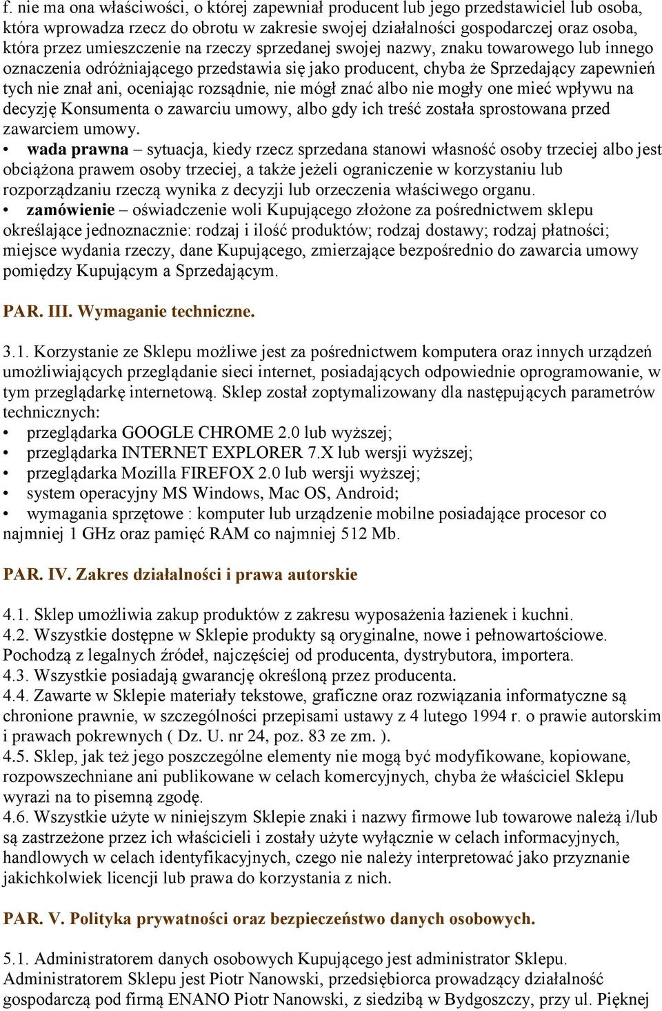 rozsądnie, nie mógł znać albo nie mogły one mieć wpływu na decyzję Konsumenta o zawarciu umowy, albo gdy ich treść została sprostowana przed zawarciem umowy.