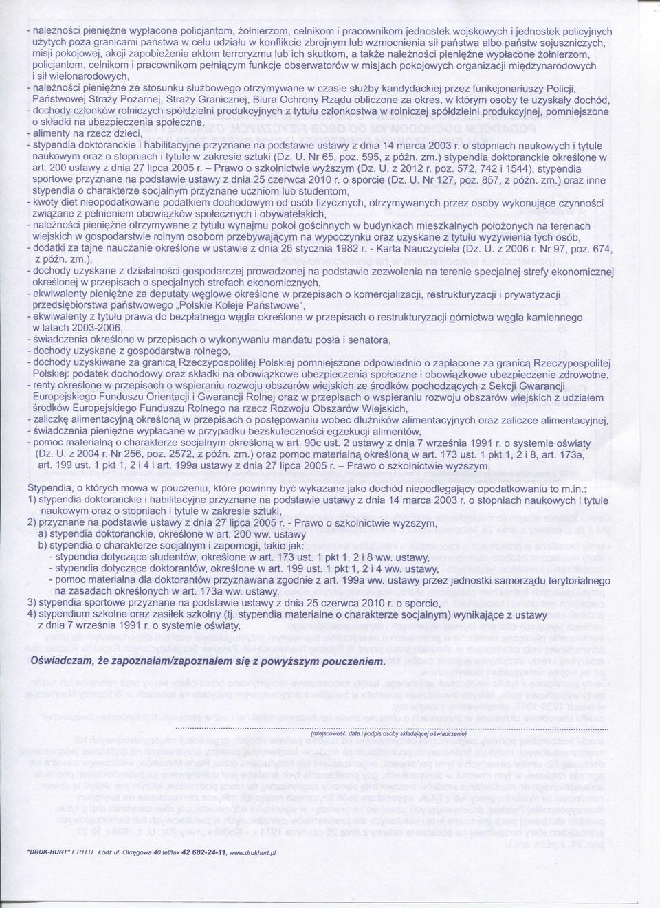 pracownikom petni^cym funkcje obserwatorow w misjach pokojowych organizacji mi^dzynarodowych i sit wielonarodowych, - naleznosci pieni^zne ze stosunku stuzbowego otrzymywane w czasie stuzby