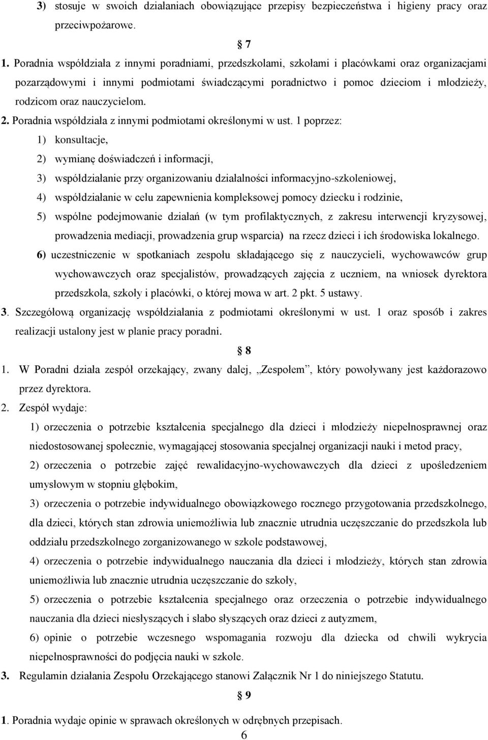 oraz nauczycielom. 2. Poradnia współdziała z innymi podmiotami określonymi w ust.