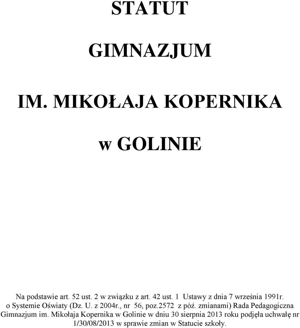 , nr 56, poz.2572 z póź. zmianami) Rada Pedagogiczna Gimnazjum im.