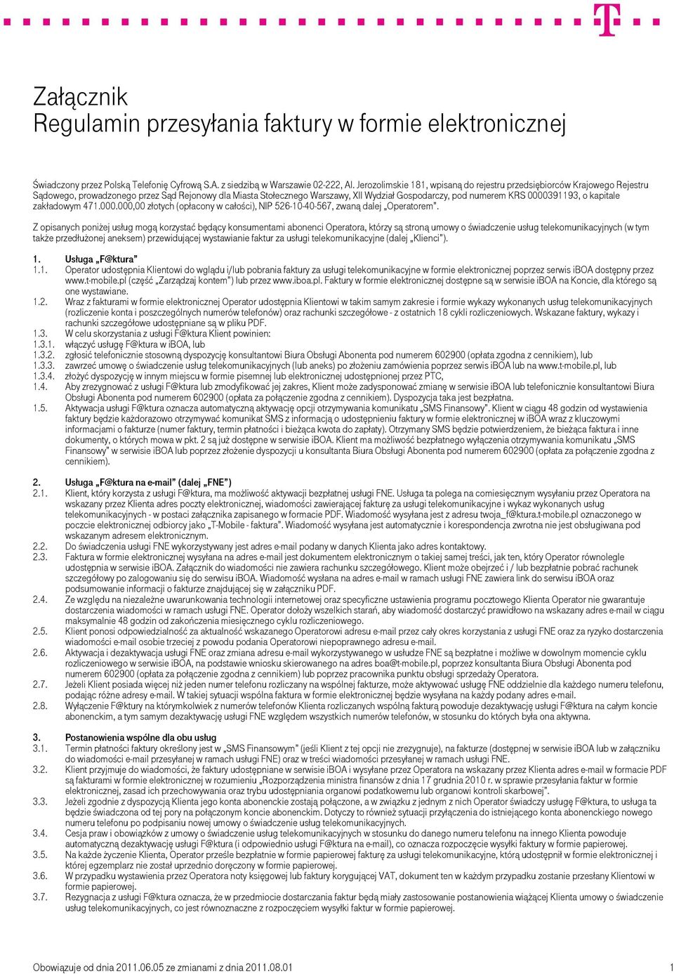 0000391193, o kapitale zakładowym 471.000.000,00 złotych (opłacony w całości), NIP 526-10-40-567, zwaną dalej Operatorem.