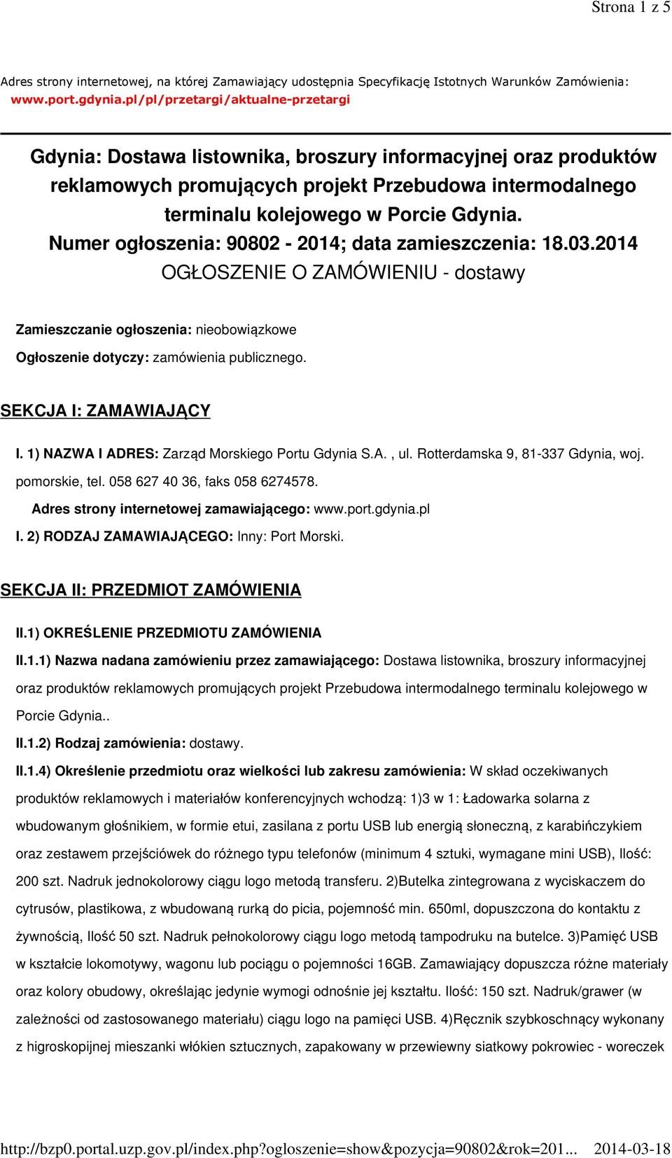 Numer ogłoszenia: 90802-2014; data zamieszczenia: 18.03.2014 OGŁOSZENIE O ZAMÓWIENIU - dostawy Zamieszczanie ogłoszenia: nieobowiązkowe Ogłoszenie dotyczy: zamówienia publicznego.