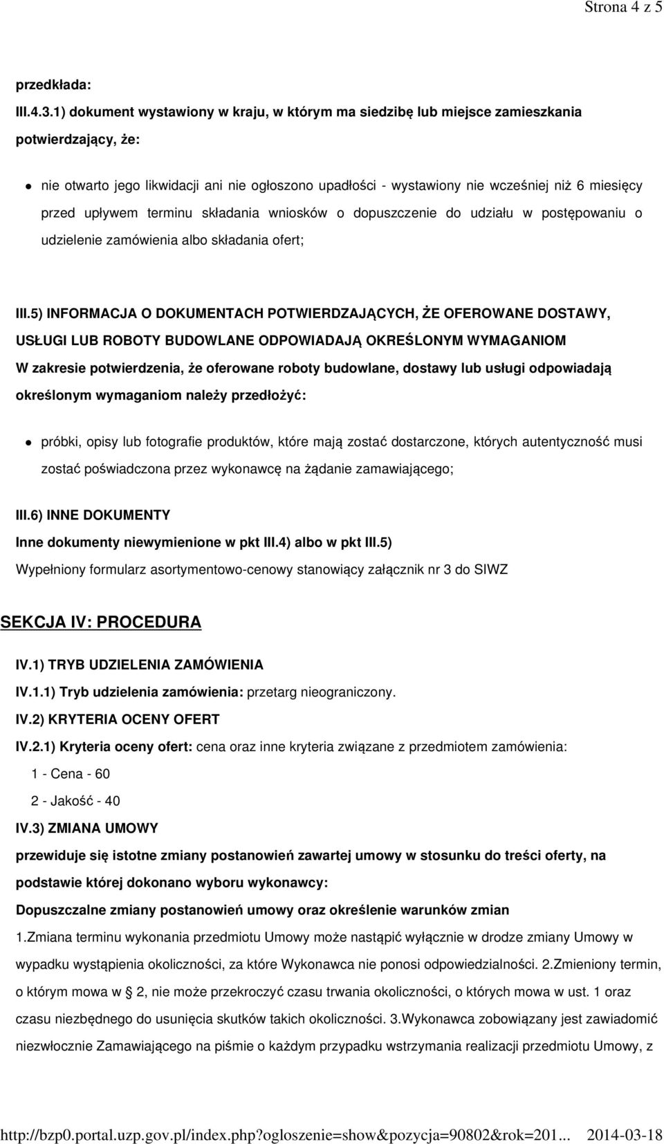 przed upływem terminu składania wniosków o dopuszczenie do udziału w postępowaniu o udzielenie zamówienia albo składania ofert; III.