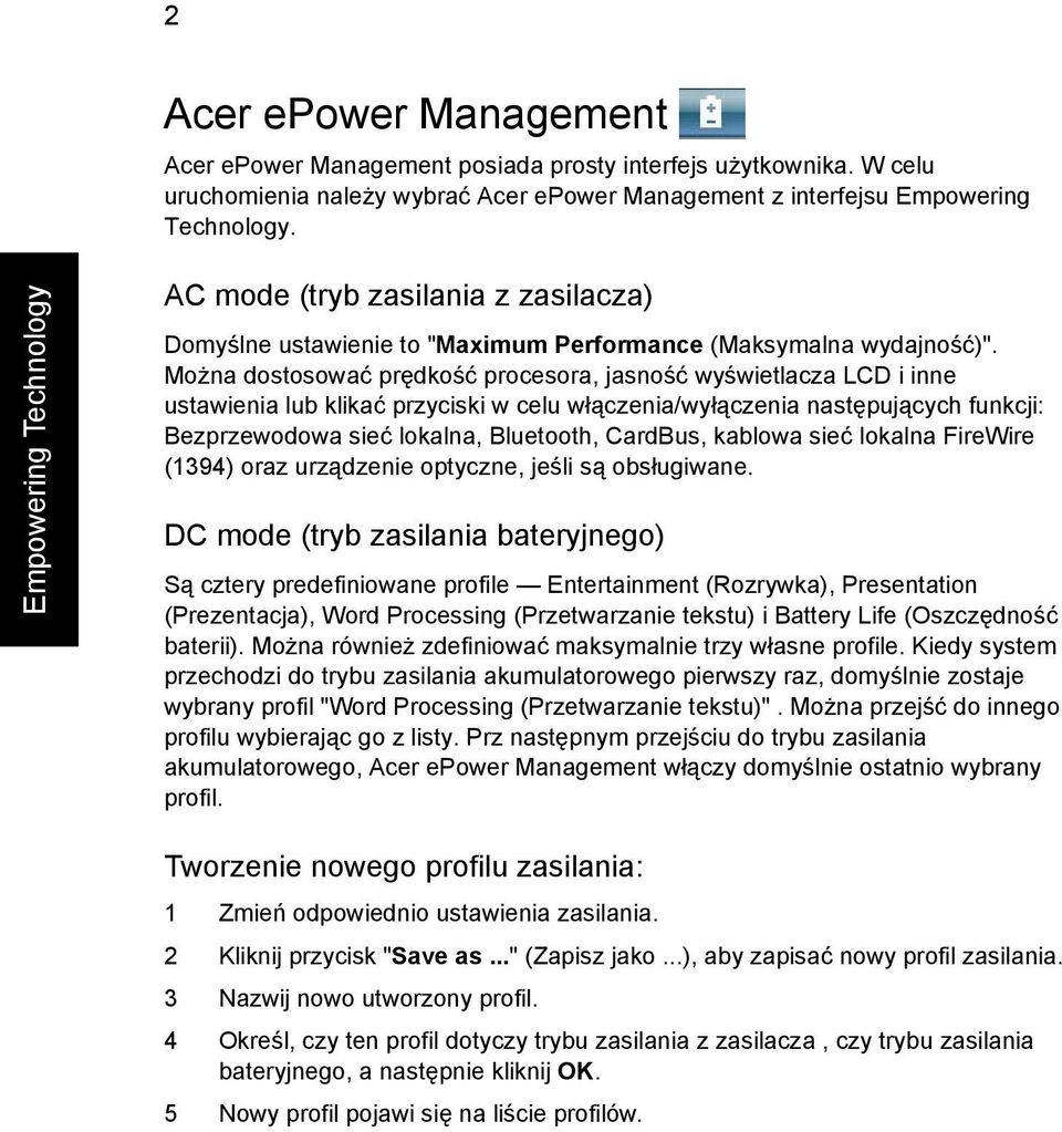 Można dostosować prędkość procesora, jasność wyświetlacza LCD i inne ustawienia lub klikać przyciski w celu włączenia/wyłączenia następujących funkcji: Bezprzewodowa sieć lokalna, Bluetooth, CardBus,