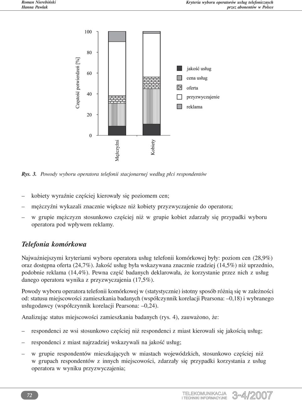 operatora; w grupie mężczyzn stosunkowo częściej niż w grupie kobiet zdarzały się przypadki wyboru operatora pod wpływem reklamy.
