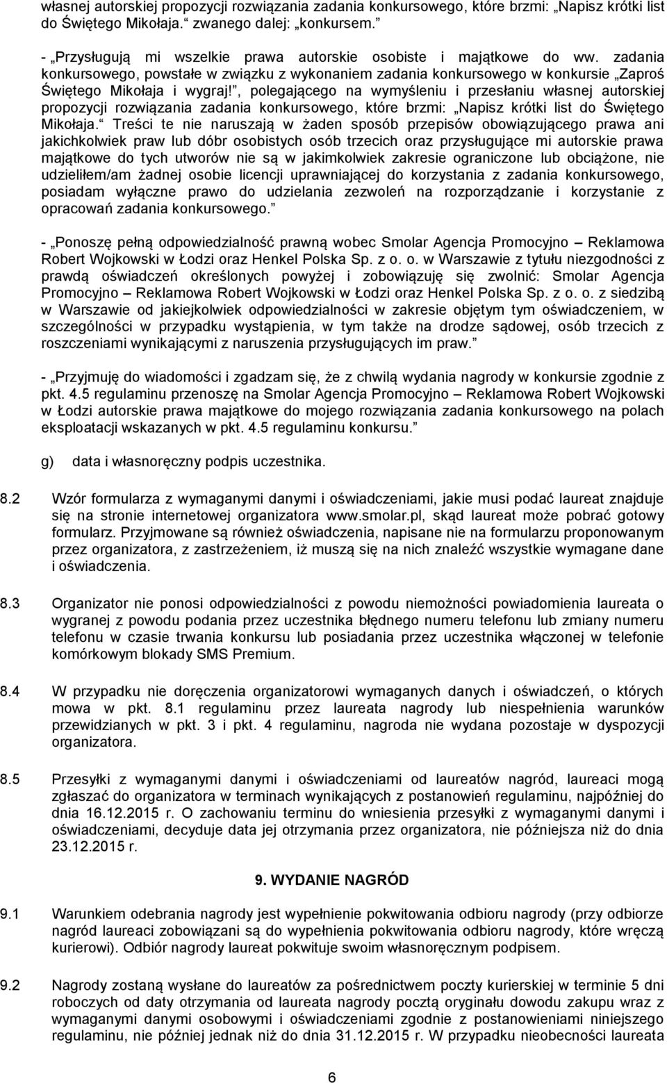 , polegającego na wymyśleniu i przesłaniu własnej autorskiej propozycji rozwiązania zadania konkursowego, które brzmi: Napisz krótki list do Świętego Mikołaja.