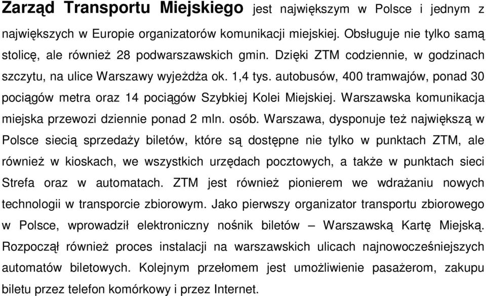 Warszawska komunikacja miejska przewozi dziennie ponad 2 mln. osób.