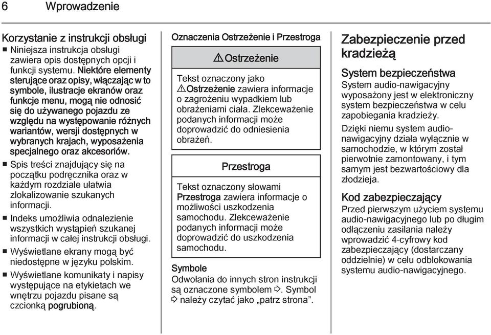 dostępnych w wybranych krajach, wyposażenia specjalnego oraz akcesoriów. Spis treści znajdujący się na początku podręcznika oraz w każdym rozdziale ułatwia zlokalizowanie szukanych informacji.