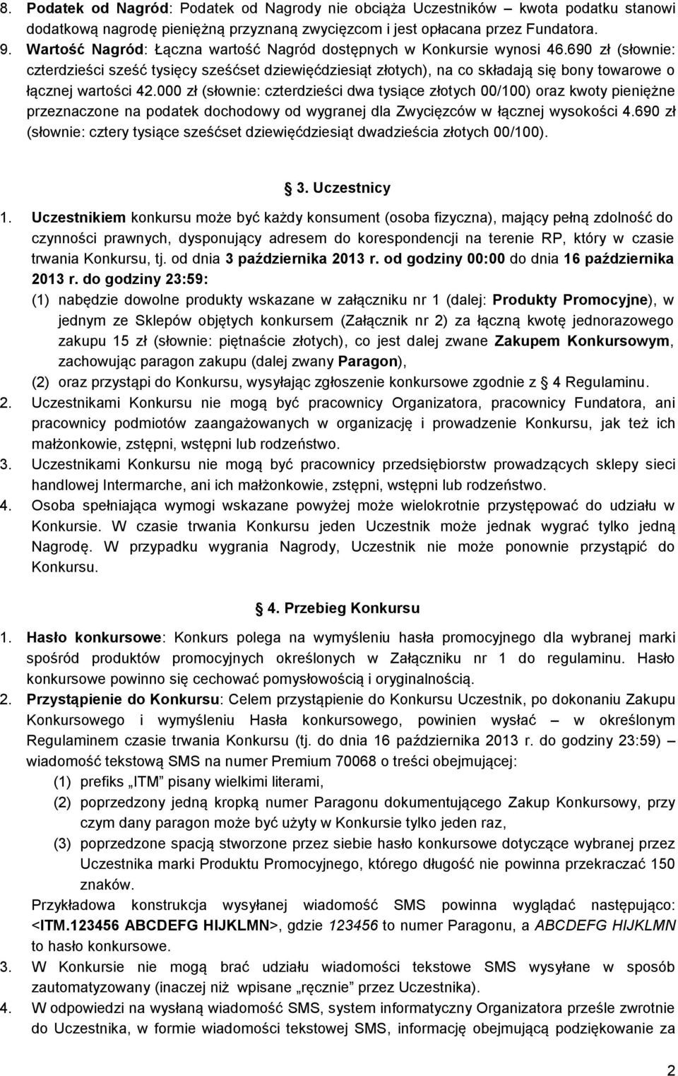 690 zł (słownie: czterdzieści sześć tysięcy sześćset dziewięćdziesiąt złotych), na co składają się bony towarowe o łącznej wartości 42.