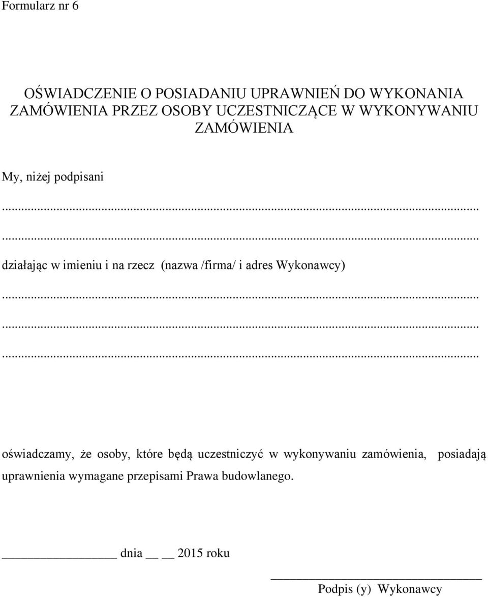 ..... działając w imieniu i na rzecz (nazwa /firma/ i adres Wykonawcy).