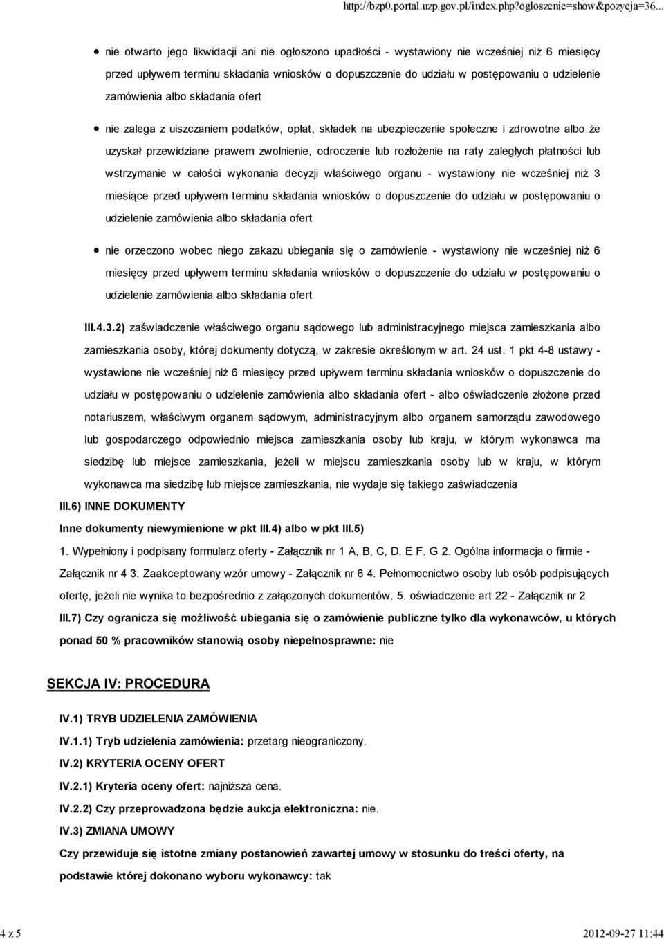 odroczenie lub rozłożenie na raty zaległych płatności lub wstrzymanie w całości wykonania decyzji właściwego organu - wystawiony nie wcześniej niż 3 miesiące przed upływem terminu składania wniosków