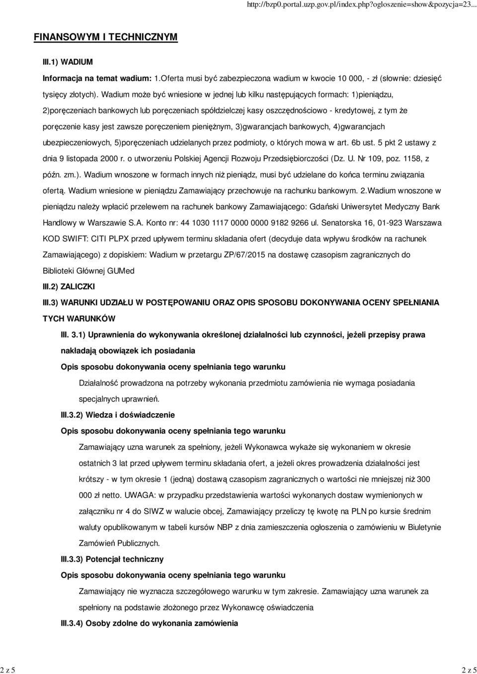 jest zawsze poręczeniem pienięŝnym, 3)gwarancjach bankowych, 4)gwarancjach ubezpieczeniowych, 5)poręczeniach udzielanych przez podmioty, o których mowa w art. 6b ust.