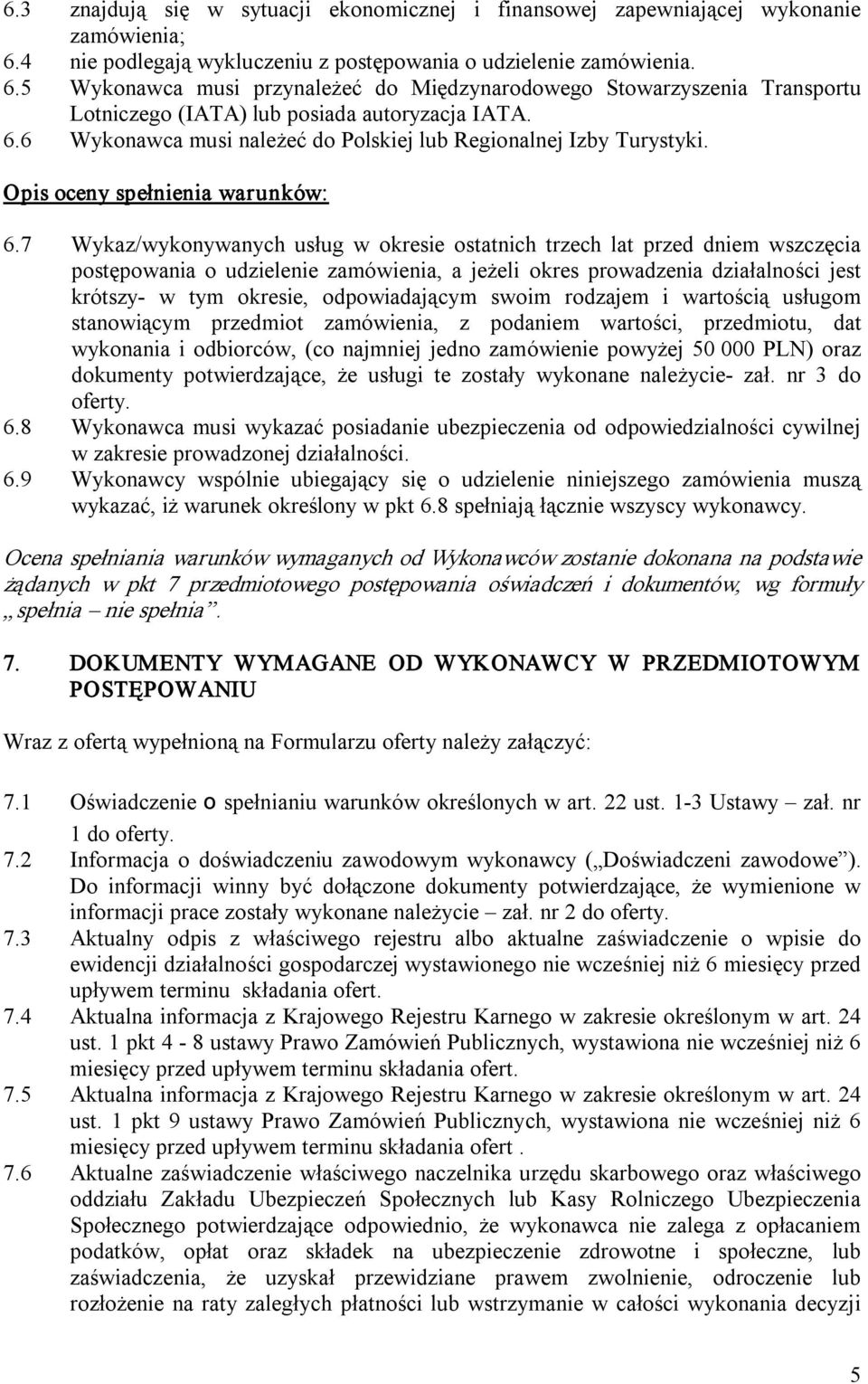 Opis oceny spełnienia warunków: 6.