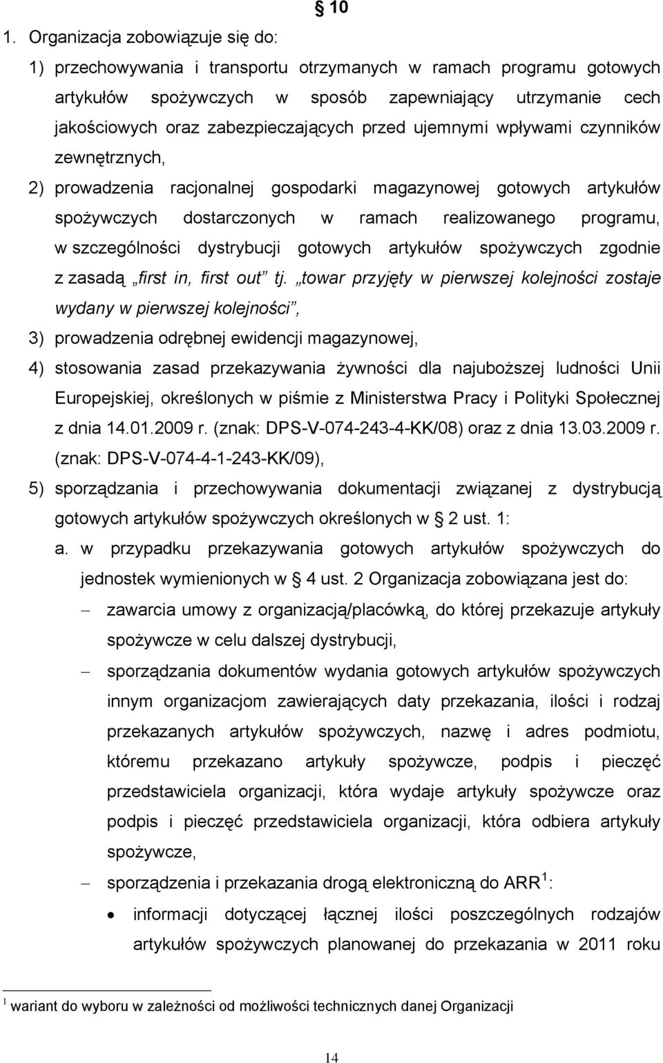 szczególności dystrybucji gotowych artykułów spożywczych zgodnie z zasadą first in, first out tj.