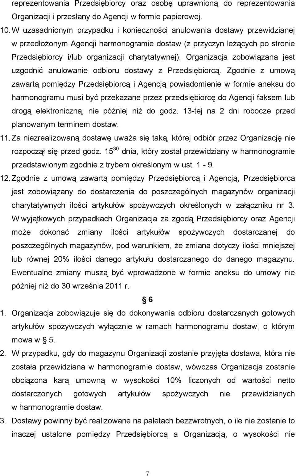 Organizacja zobowiązana jest uzgodnić anulowanie odbioru dostawy z Przedsiębiorcą.