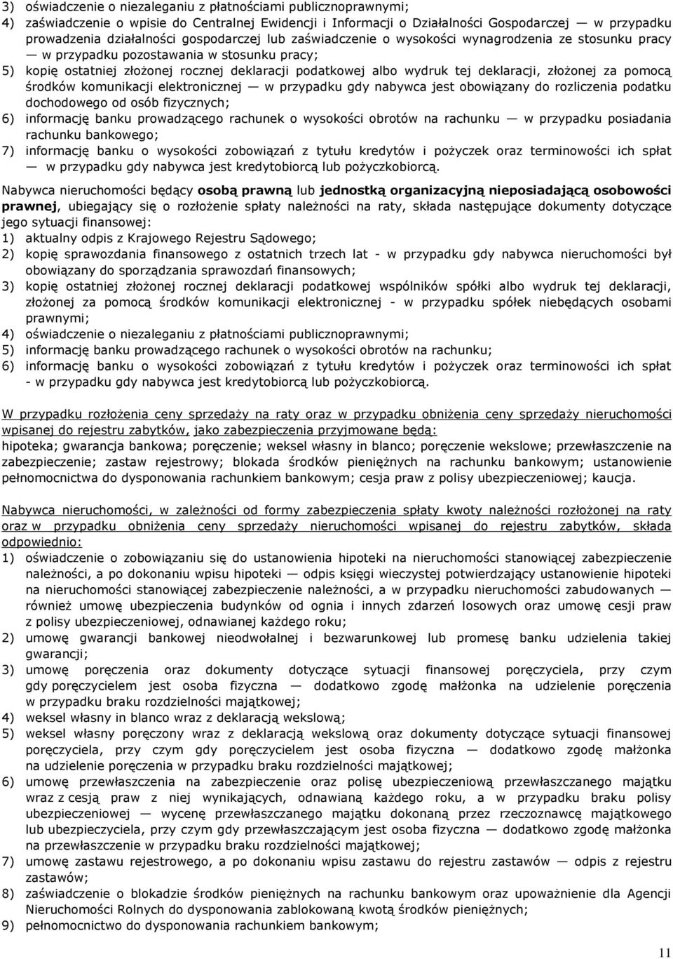 deklaracji, złożonej za pomocą środków komunikacji elektronicznej w przypadku gdy nabywca jest obowiązany do rozliczenia podatku dochodowego od osób fizycznych; 6) informację banku prowadzącego