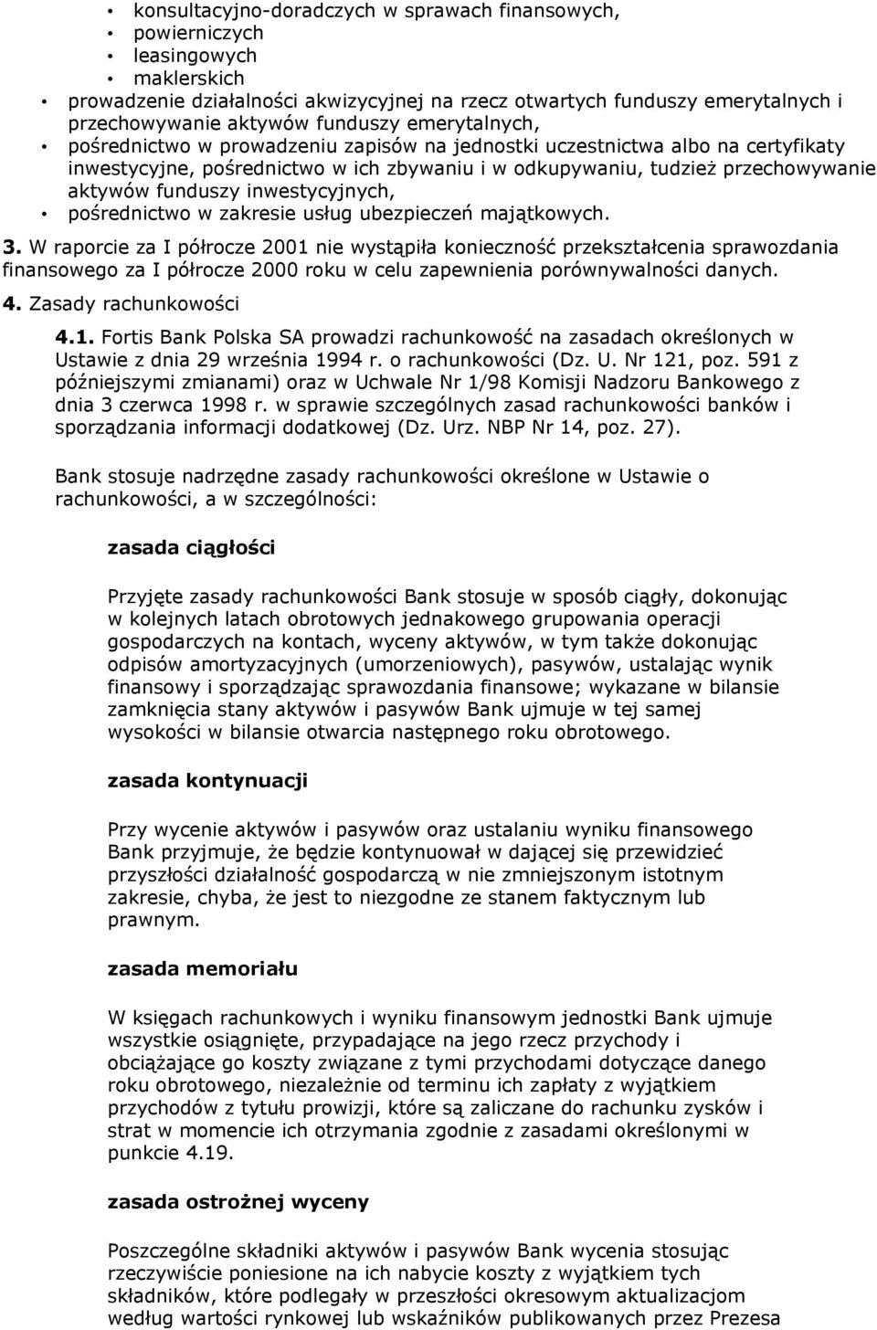 funduszy inwestycyjnych, pośrednictwo w zakresie usług ubezpieczeń majątkowych. 3.