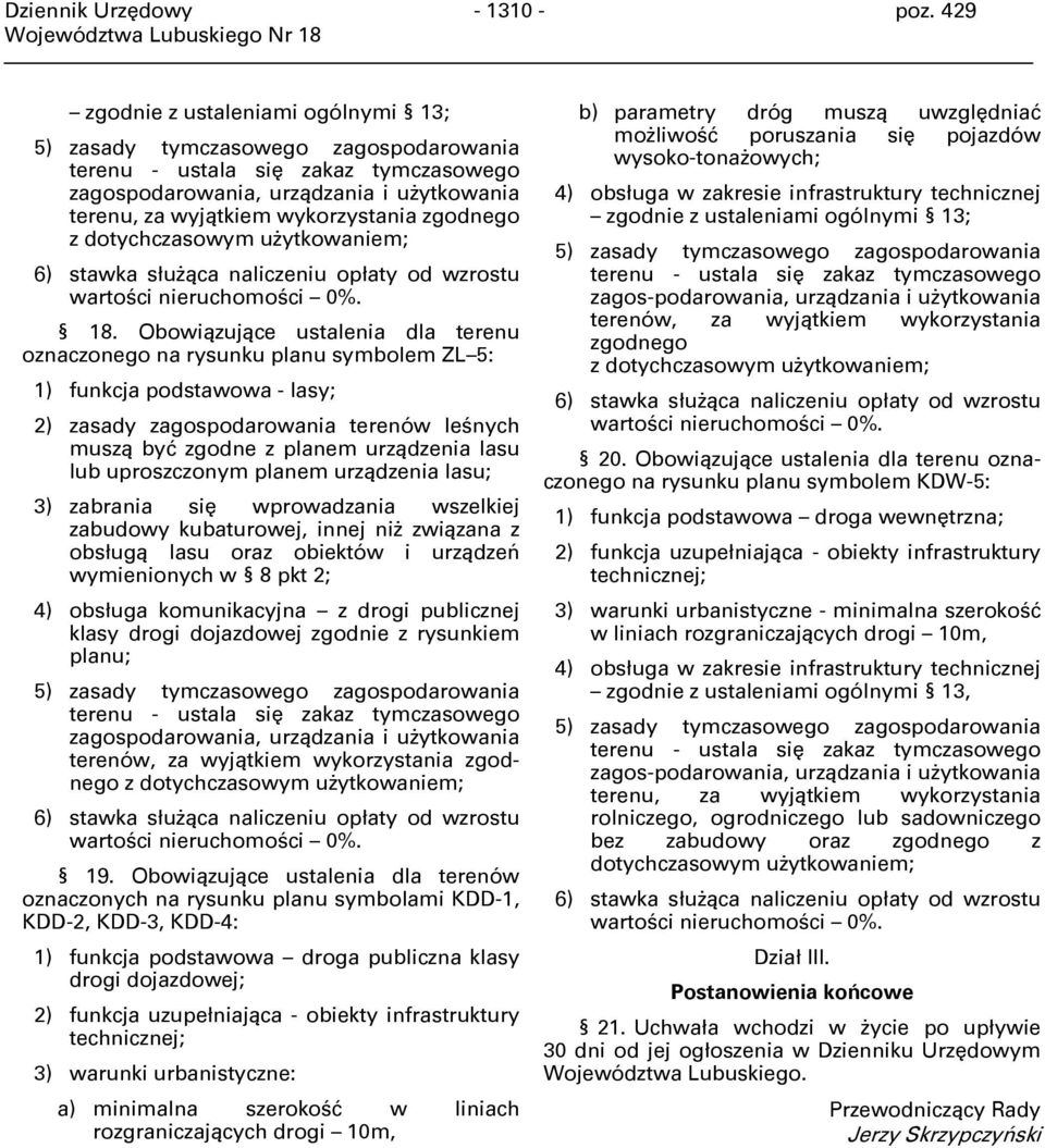 zgodnego z dotychczasowym użytkowaniem; 6) stawka służąca naliczeniu opłaty od wzrostu wartości nieruchomości 0%. 18.