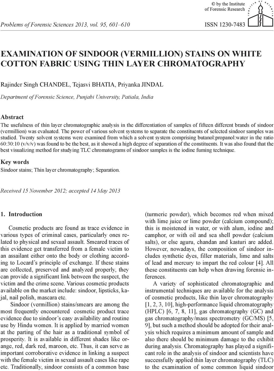 The power of various solvent systems to separate the constituents of selected sindoor samples was studied.