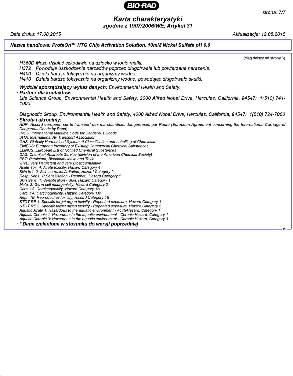 Partner dla kontaktów: Life Science Group, Environmental Health and Safety, 2000 Alfred Nobel Drive, Hercules, California, 94547: 1(510) 741-1000 Diagnostic Group, Environmental Health and Safety,