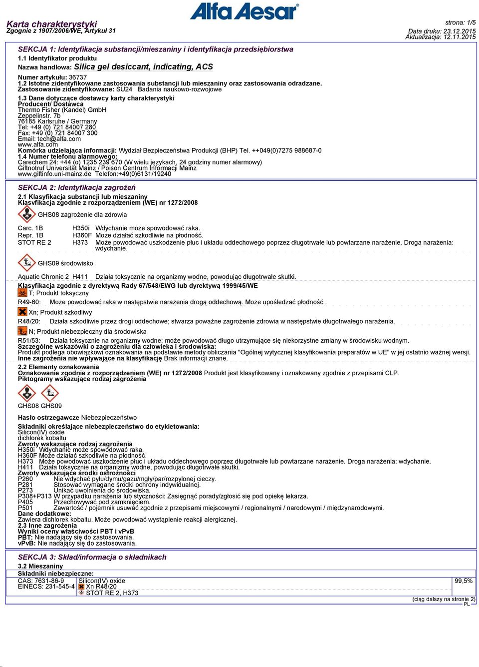 3 Dane dotyczące dostawcy karty charakterystyki Producent/ Dostawca Thermo Fisher (Kandel) GmbH Zeppelinstr.